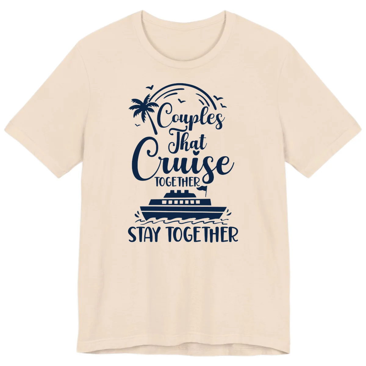Couples That Cruise Together Stay Together Premium T-Shirt in Soft Cream