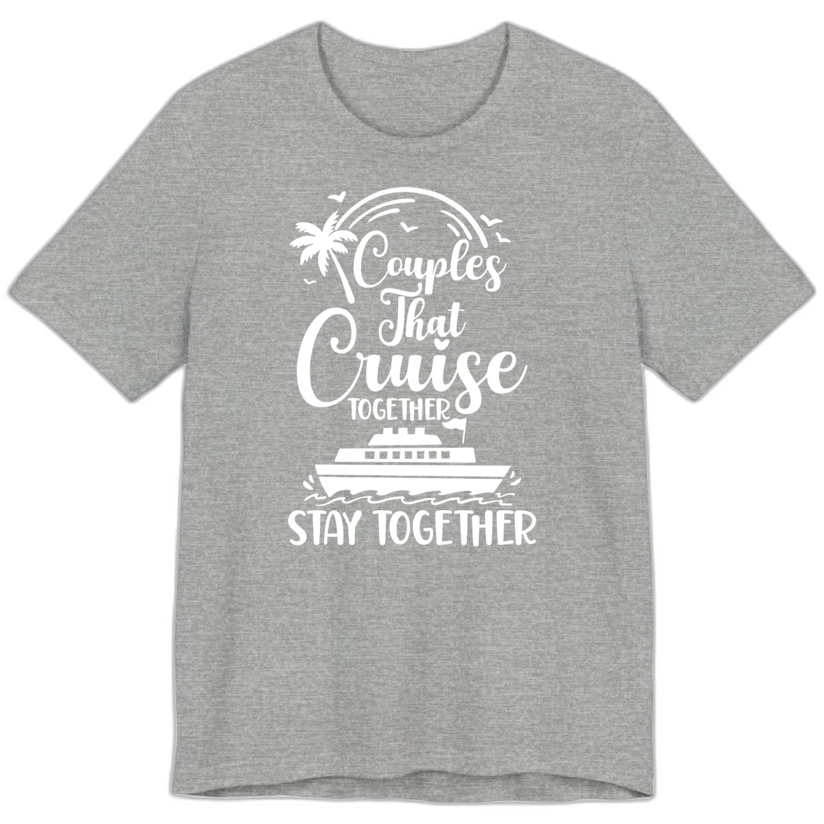 Couples That Cruise Together Stay Together Premium T-Shirt in Athletic Heather