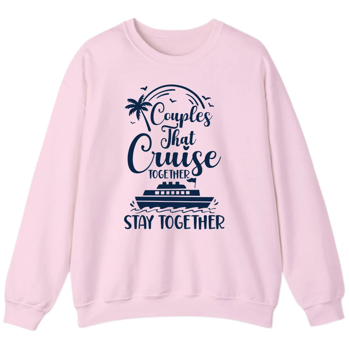 Couples That Cruise Together Stay Together Sweatshirt in Light Pink
