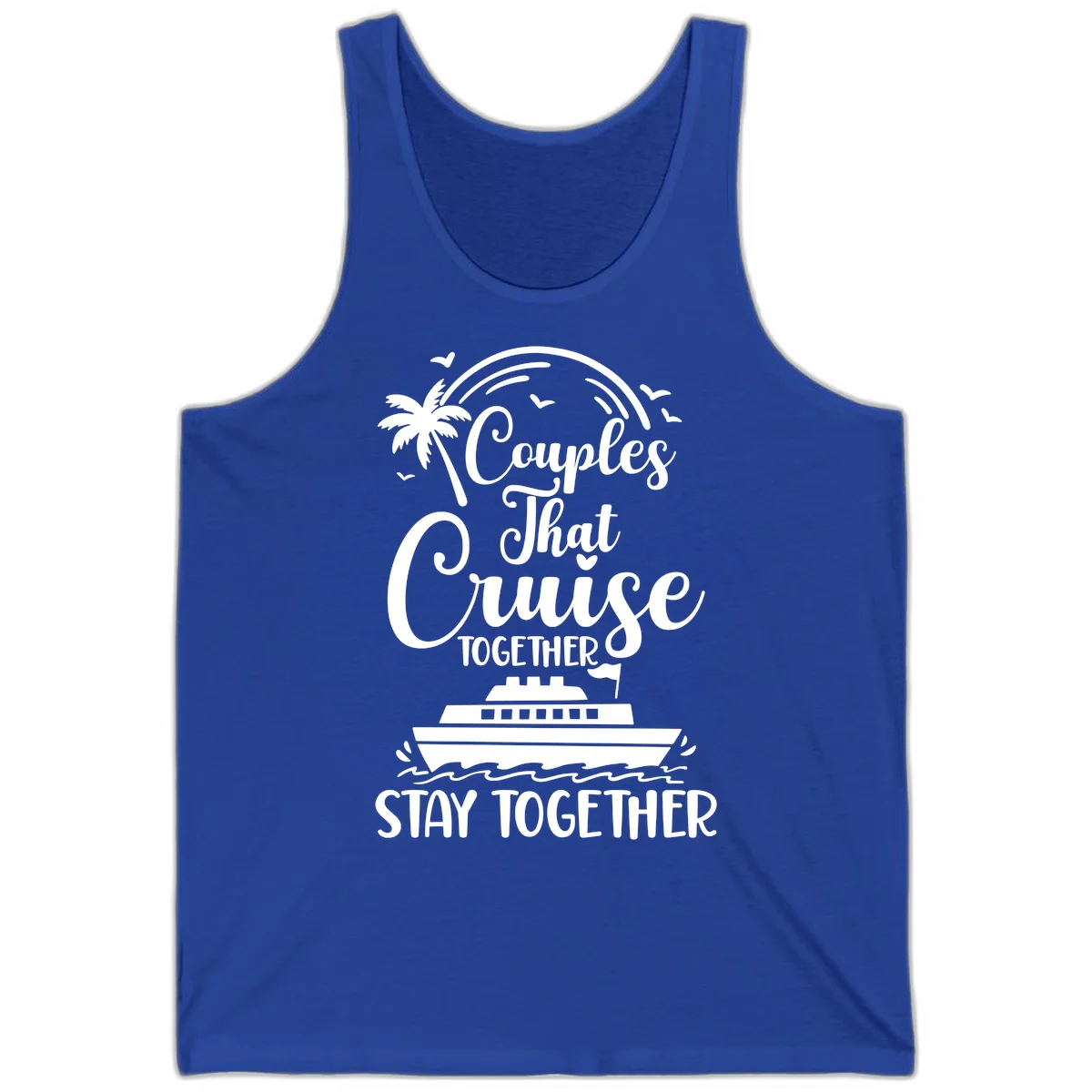 Couples That Cruise Together Stay Together Tank Top in True Royal