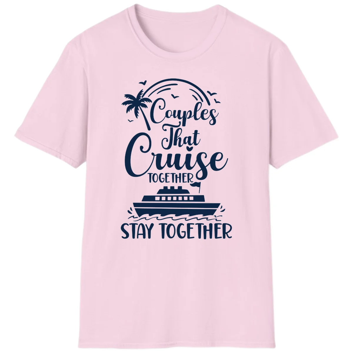 Couples That Cruise Together Stay Together T-Shirt in Light Pink