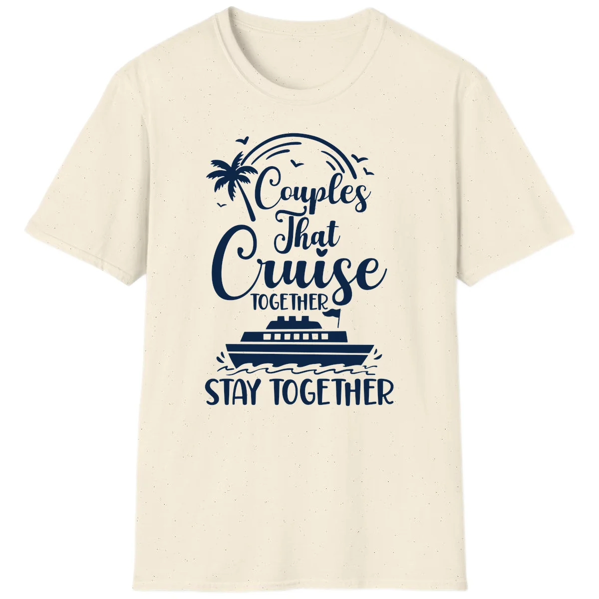 Couples That Cruise Together Stay Together T-Shirt in Natural