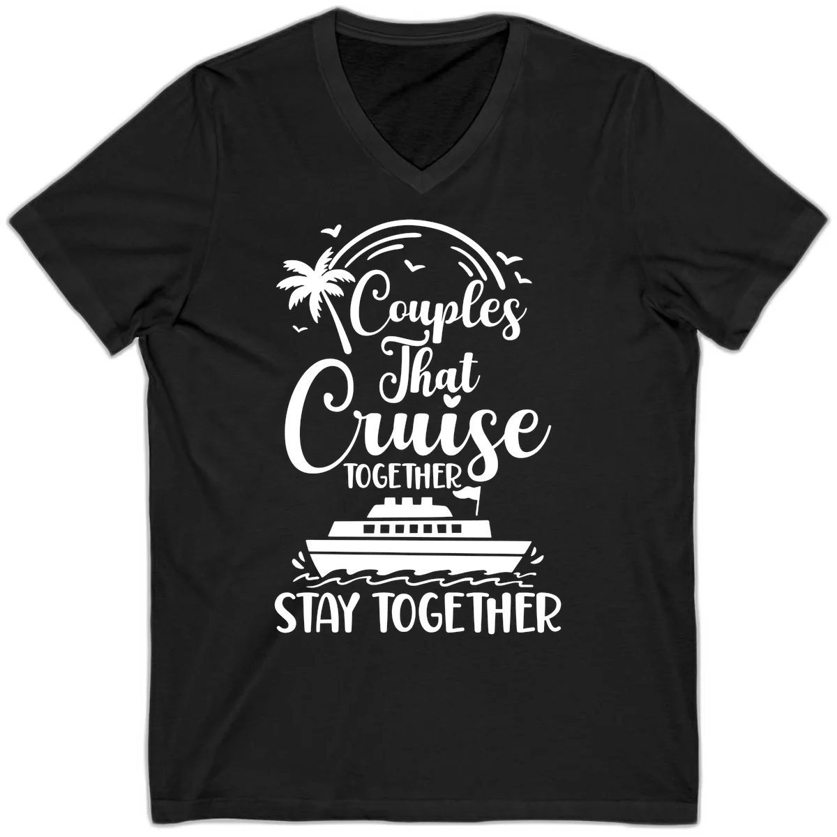 Couples That Cruise Together Stay Together V-Neck Shirt in Black