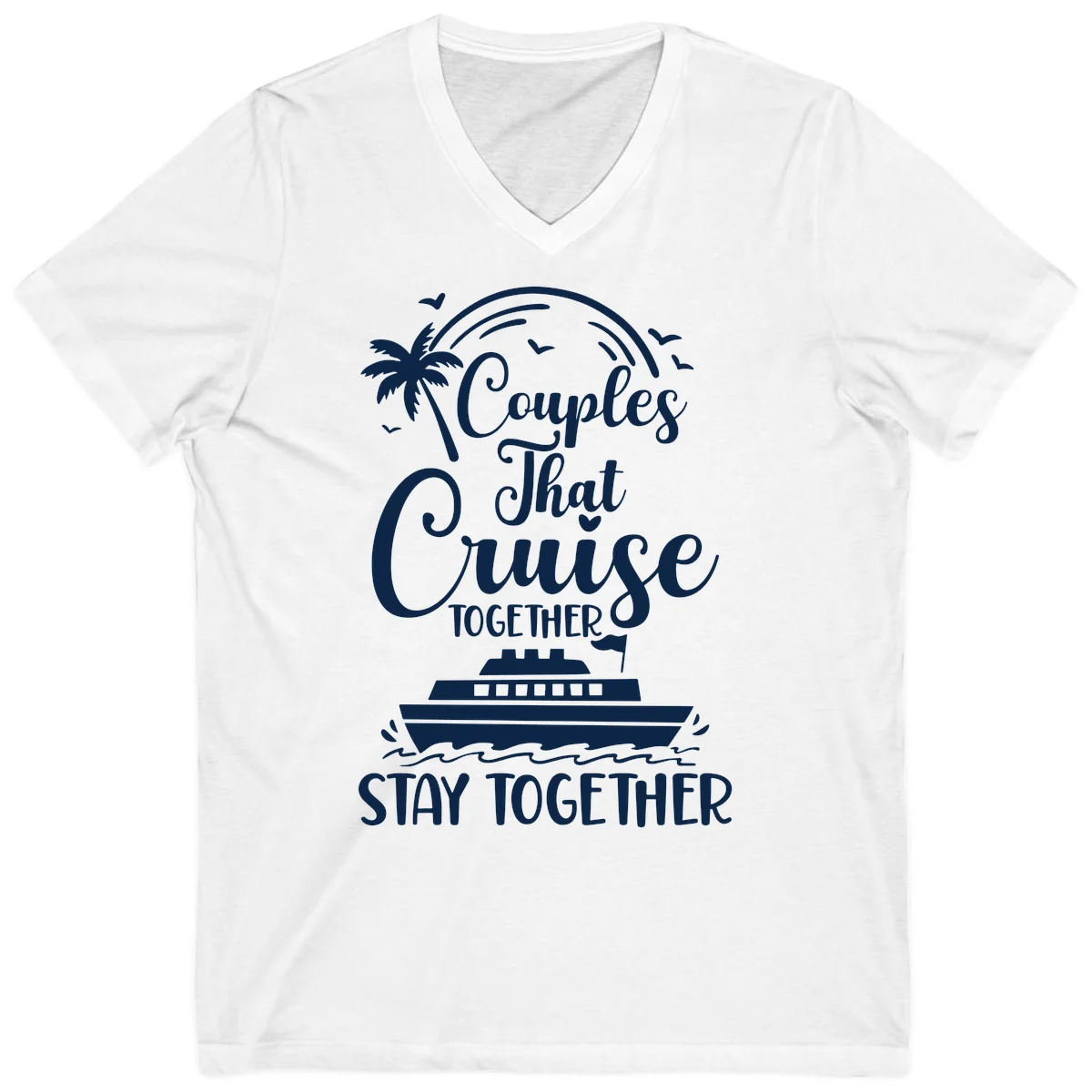 Couples That Cruise Together Stay Together V-Neck Shirt in White