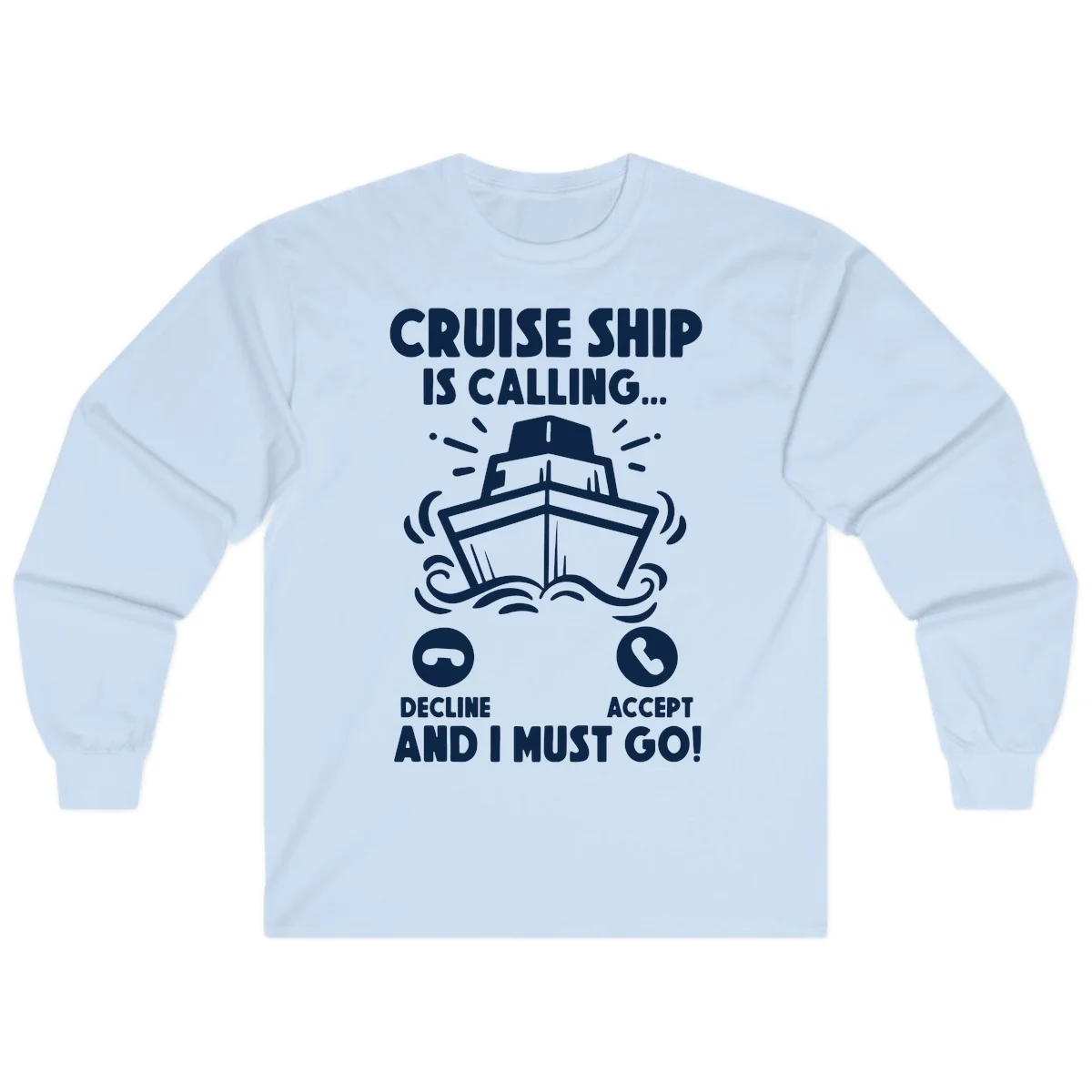 Cruise Ship Is Calling Long Sleeve Tee in Light Blue