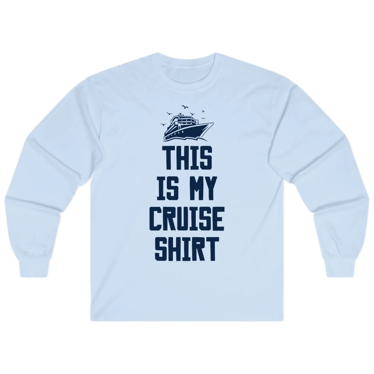This Is My Cruise Shirt Long Sleeve in Light Blue