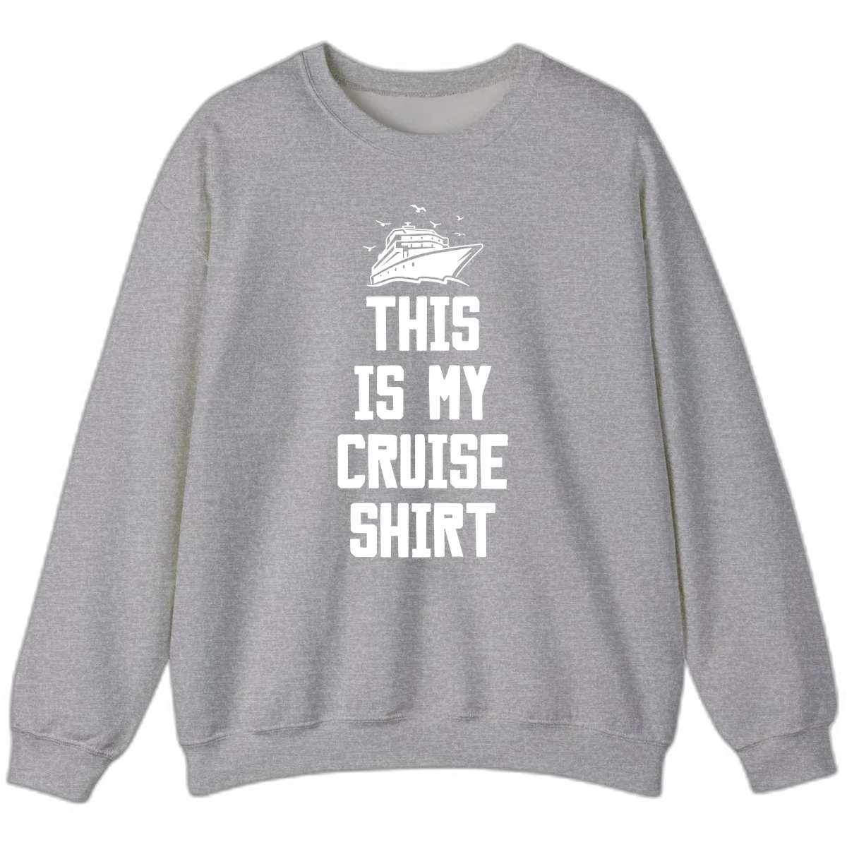 This Is My Cruise Shirt Sweatshirt in Sport Grey