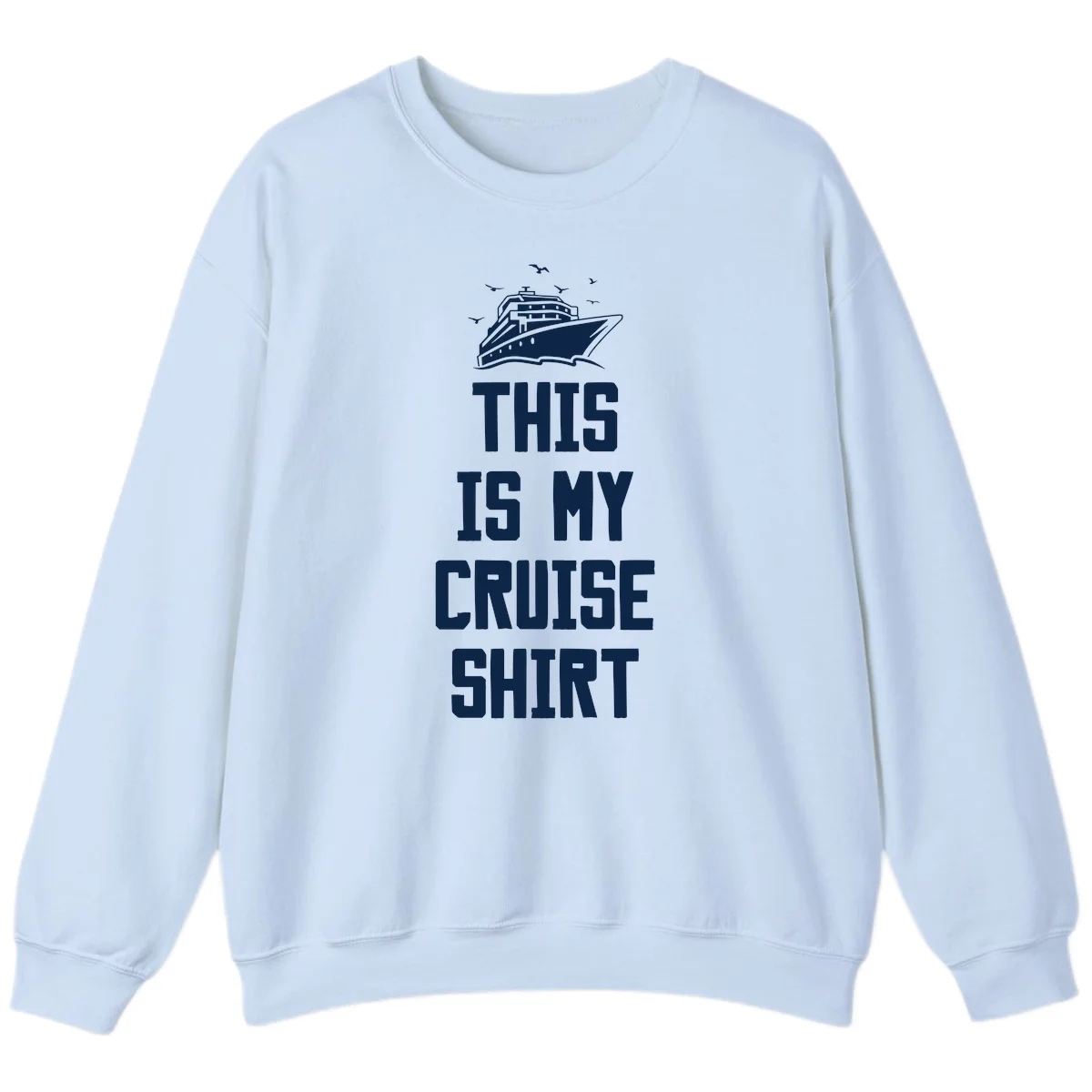 This Is My Cruise Shirt Sweatshirt in Light Blue