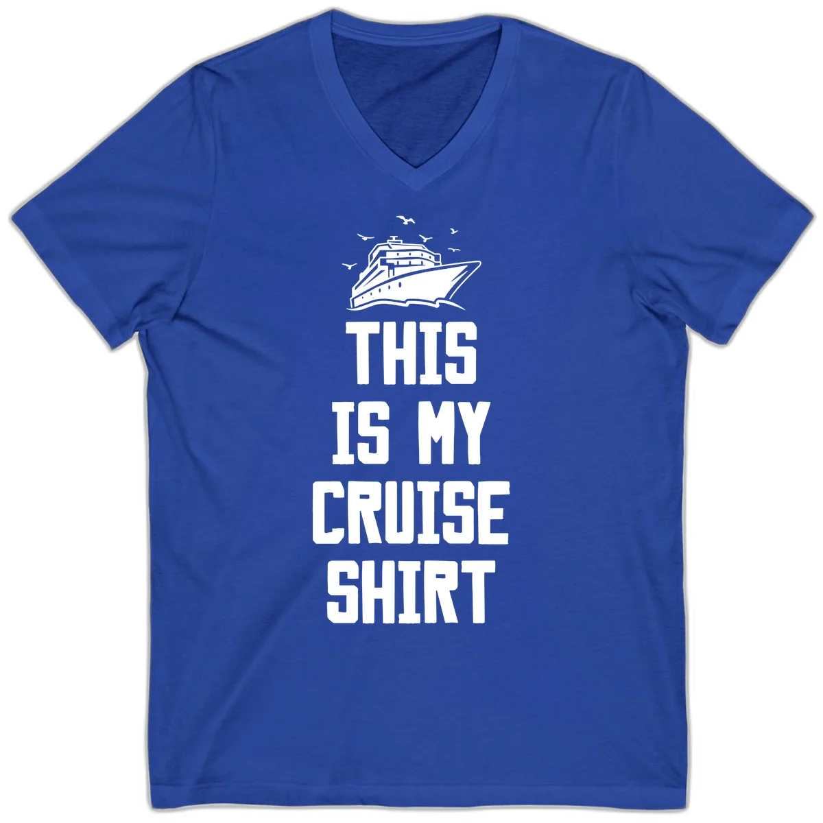 This Is My Cruise Shirt V-Neck Tee in True Royal