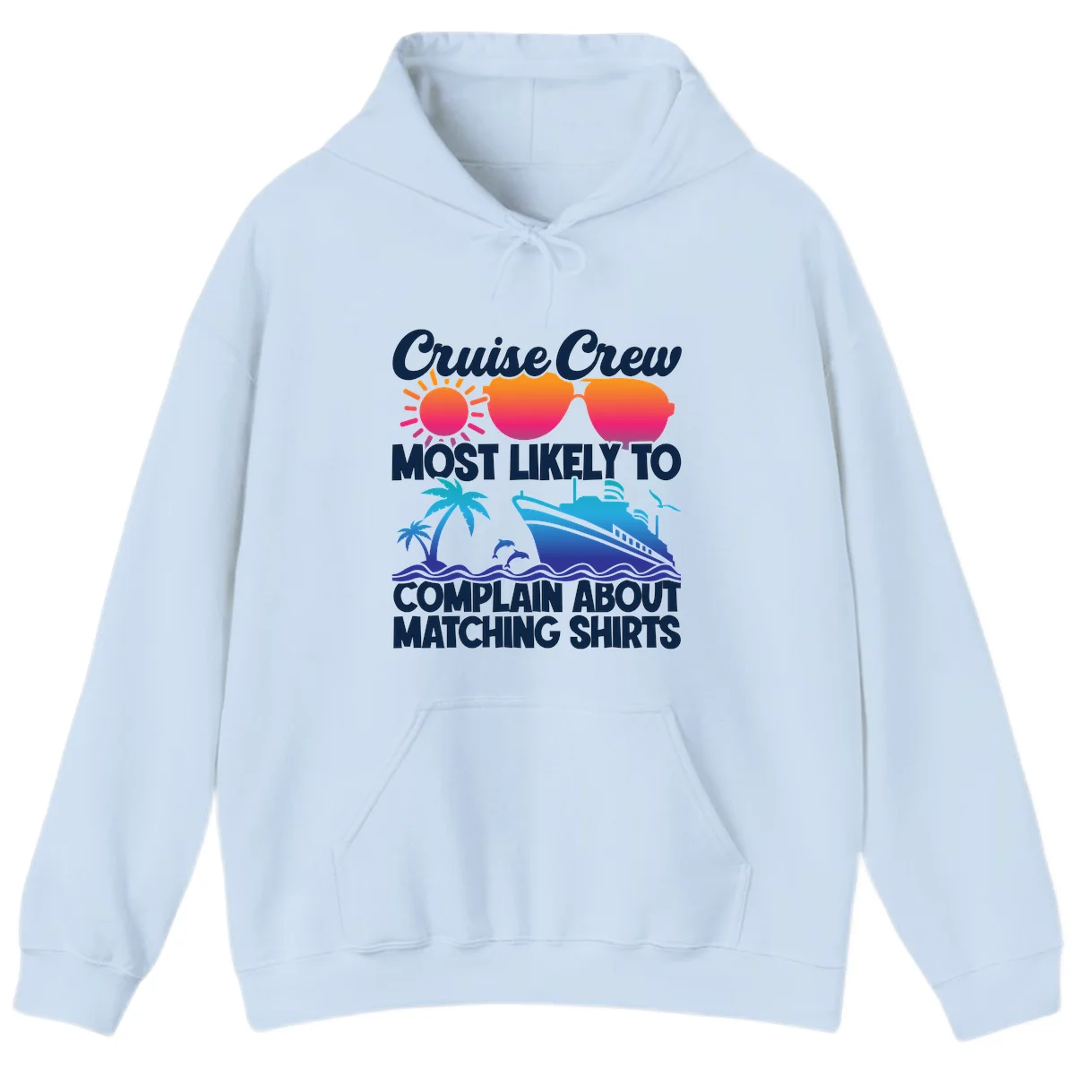 Cruise Crew Most Likely To Complain Hoodie in Light Blue