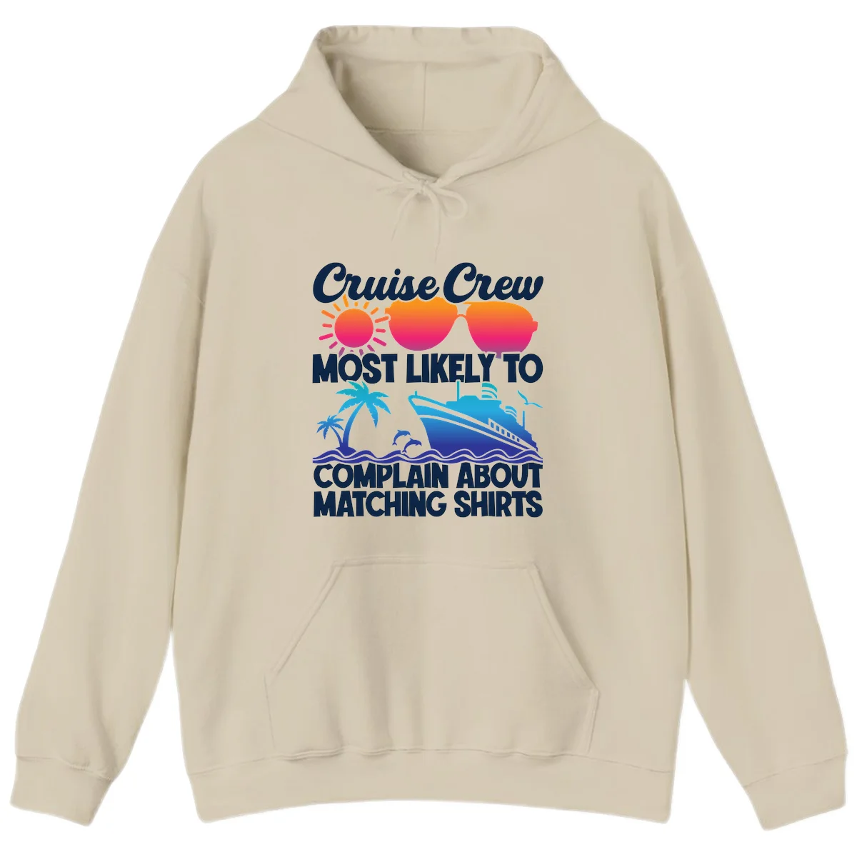 Cruise Crew Most Likely To Complain Hoodie in Sand