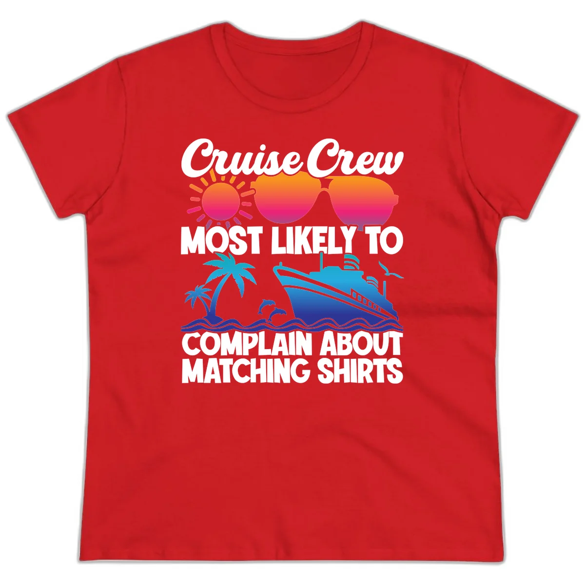 Cruise Crew Most Likely To Complain Ladies Tee in Red