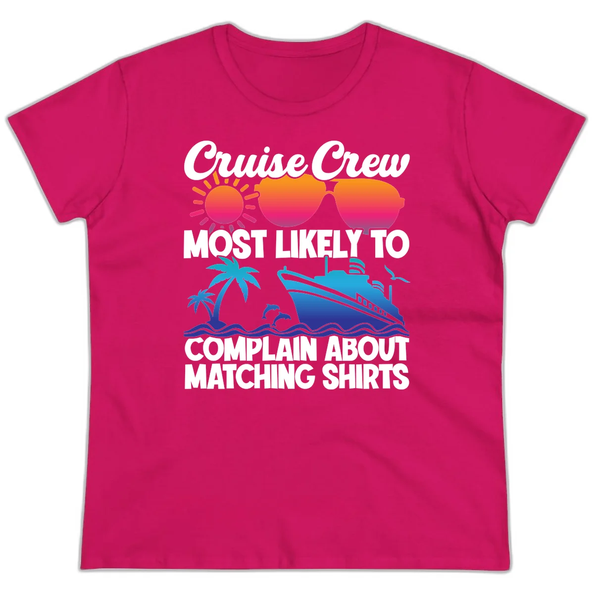 Cruise Crew Most Likely To Complain Ladies Tee in Heliconia