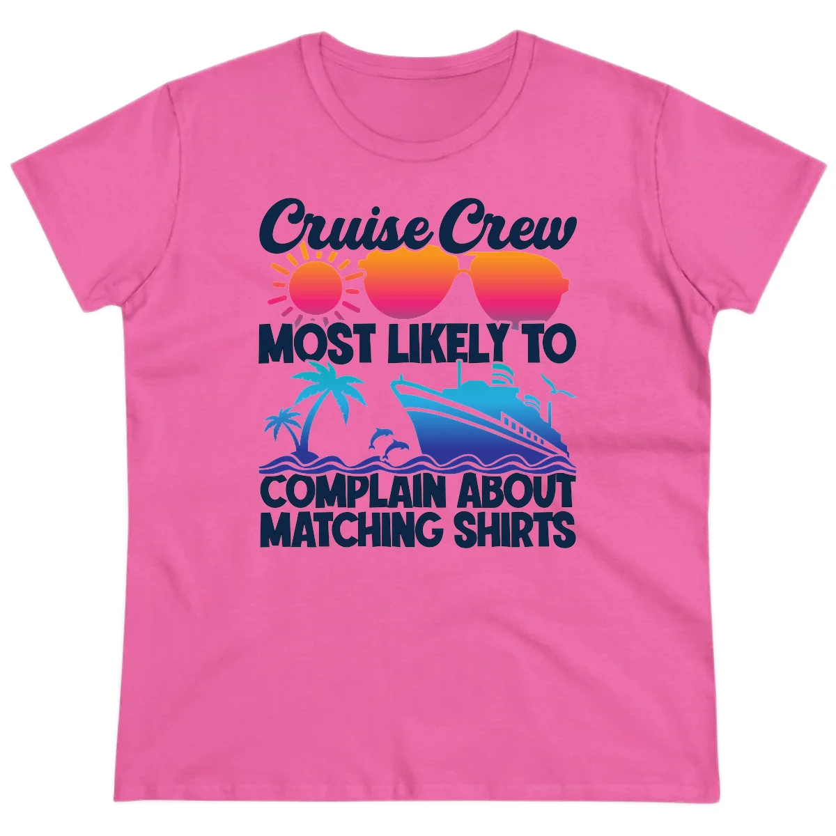 Cruise Crew Most Likely To Complain Ladies Tee in Azalea