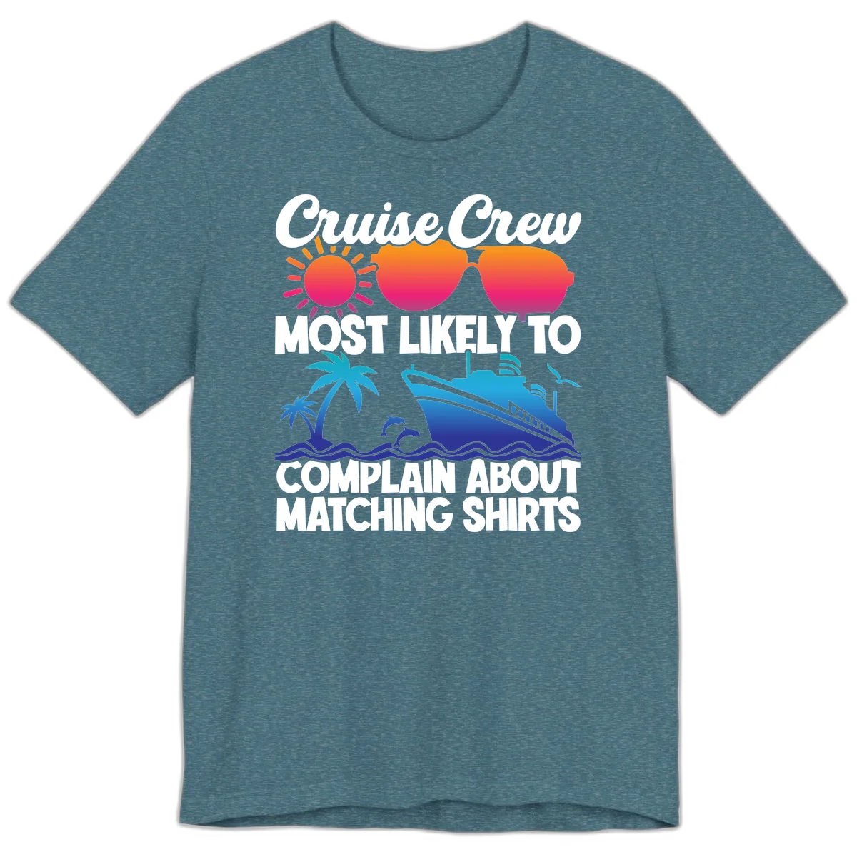 Cruise Crew Most Likely To Complain Premium T-Shirt in Heather Deep Teal