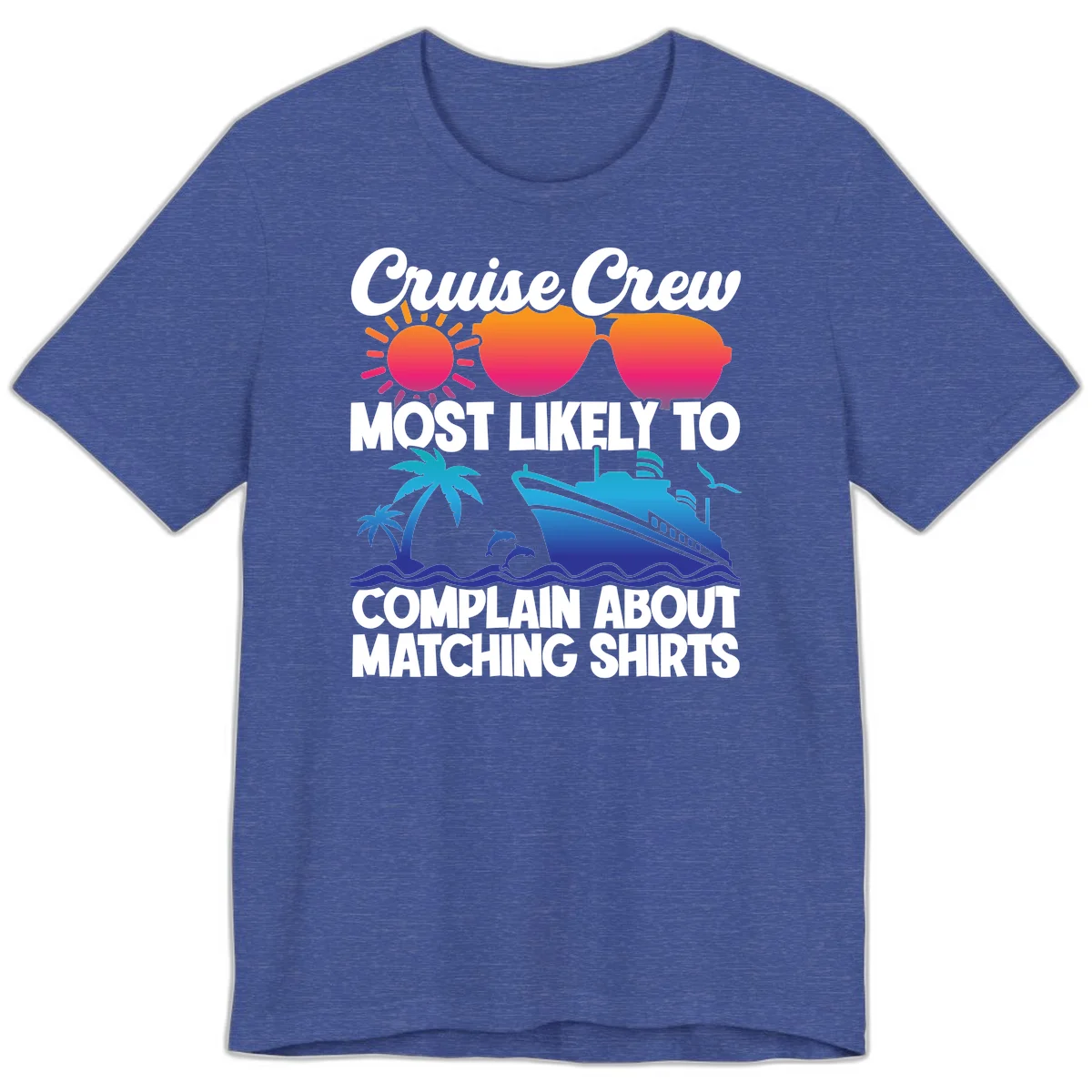 Cruise Crew Most Likely To Complain Premium T-Shirt in Heather True Royal