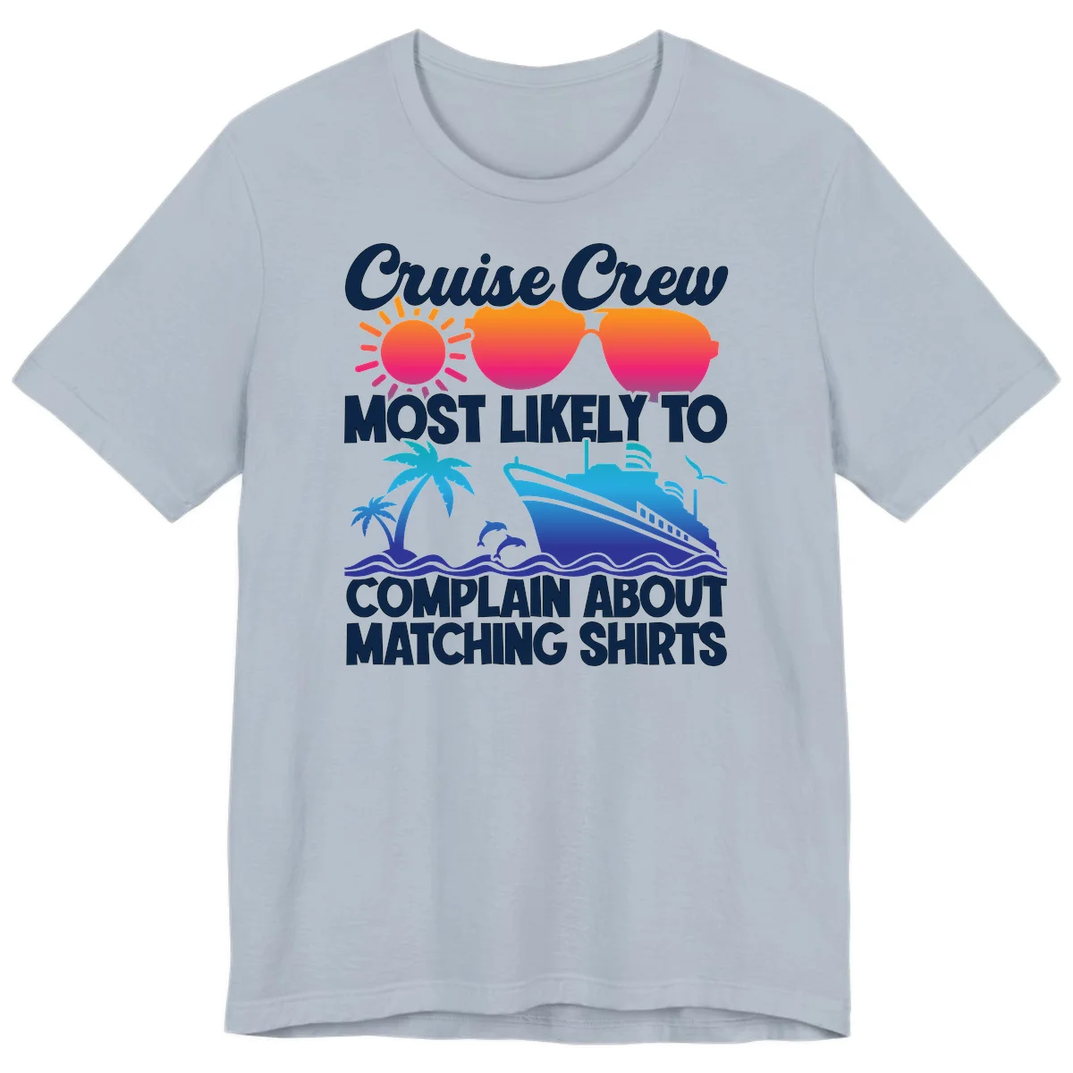 Cruise Crew Most Likely To Complain Premium T-Shirt in Light Blue