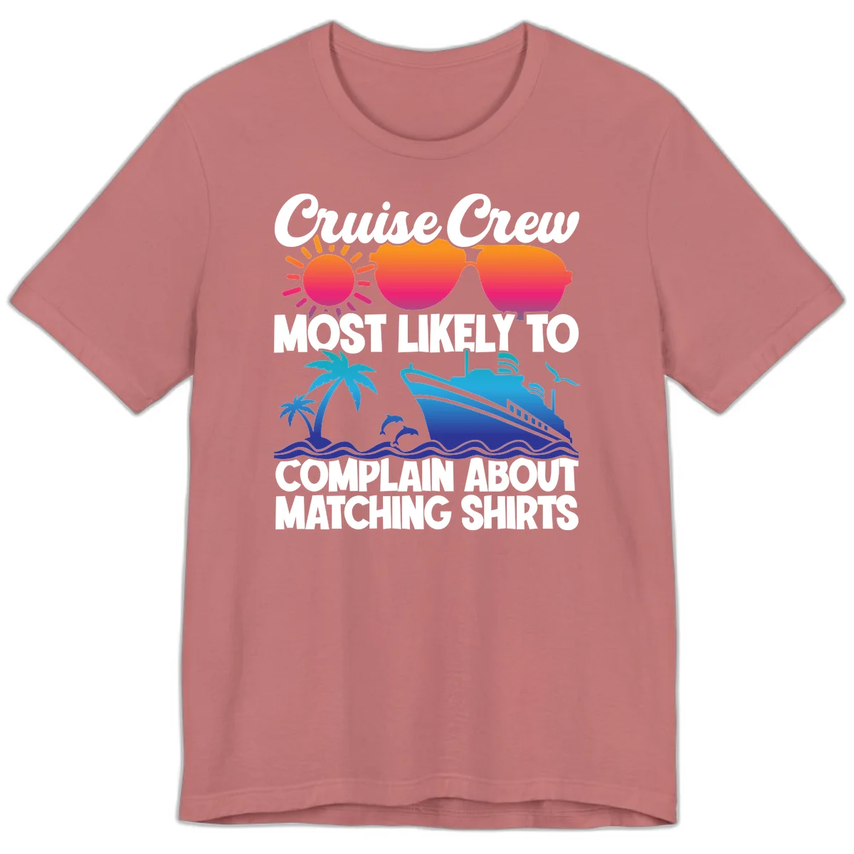 Cruise Crew Most Likely To Complain Premium T-Shirt in Mauve