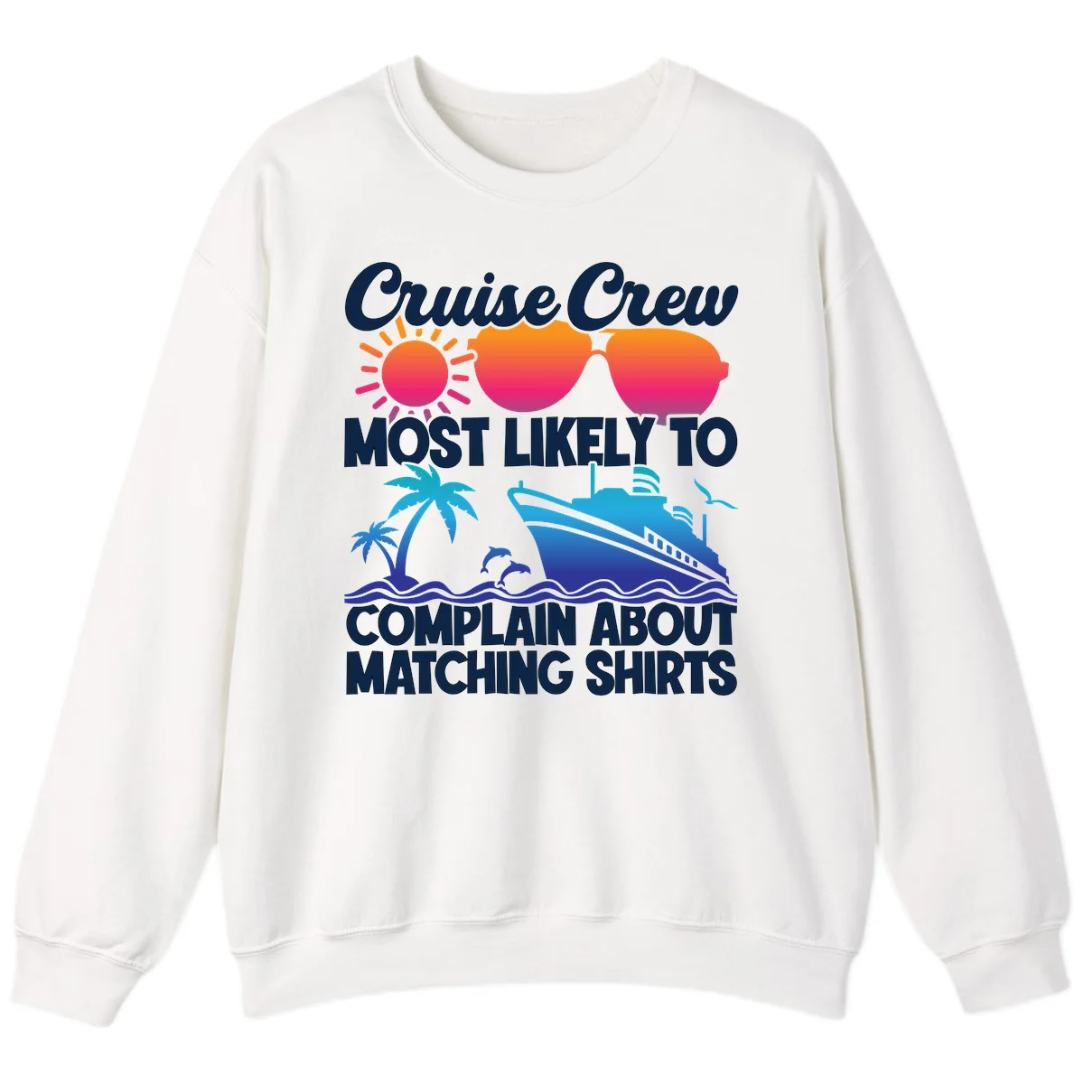 Cruise Crew Most Likely To Complain Sweatshirt in White