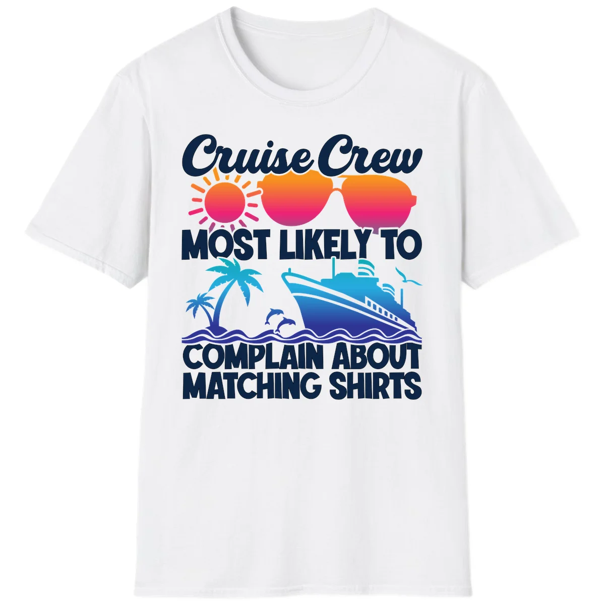 Cruise Crew Most Likely To Complain T-Shirt in White