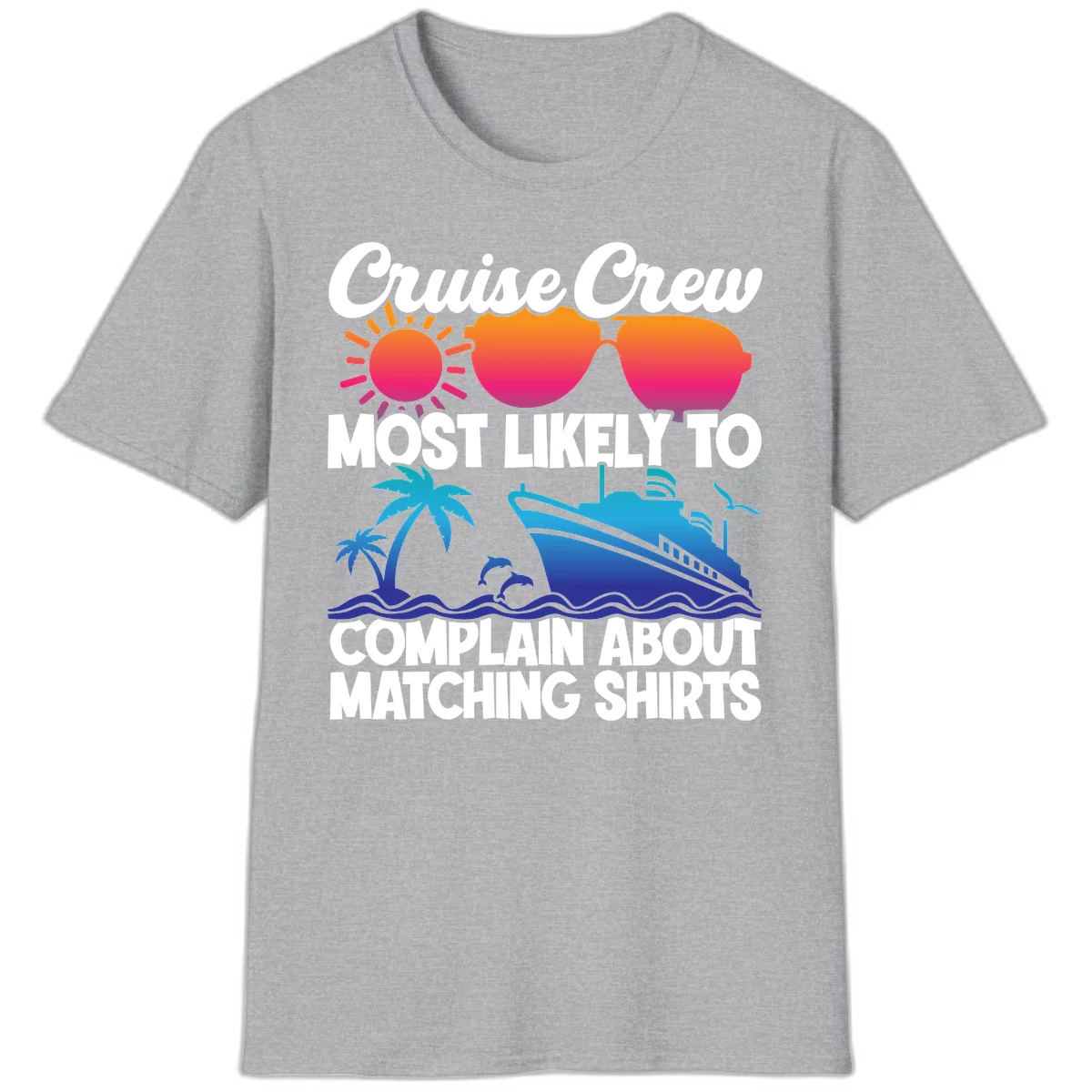 Cruise Crew Most Likely To Complain T-Shirt in Sport Grey