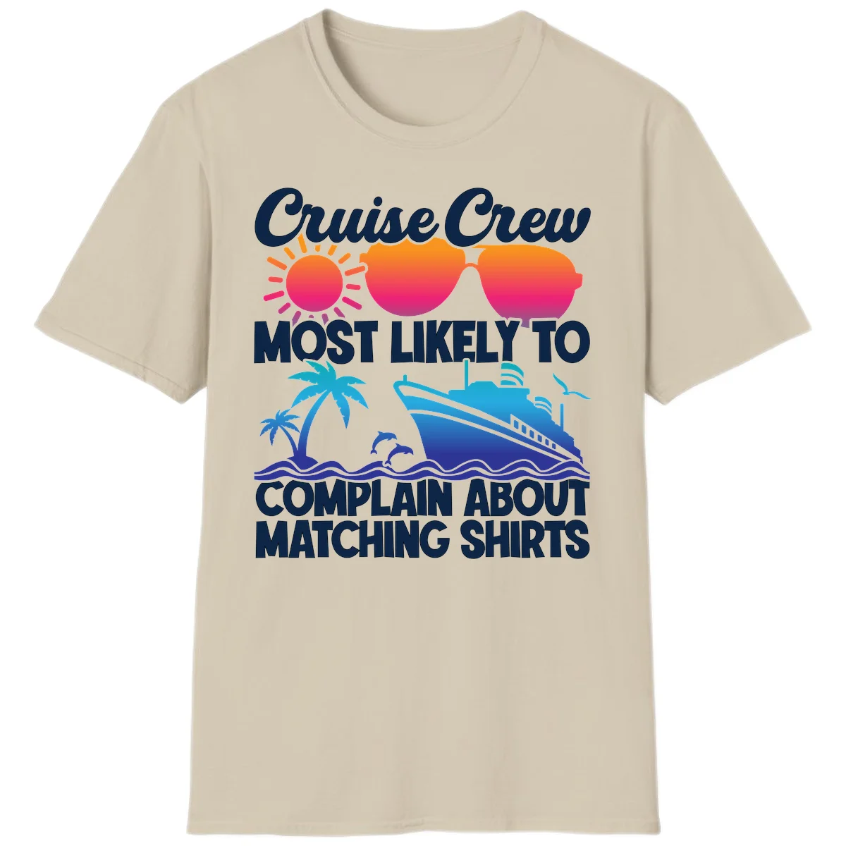 Cruise Crew Most Likely To Complain T-Shirt in Sand