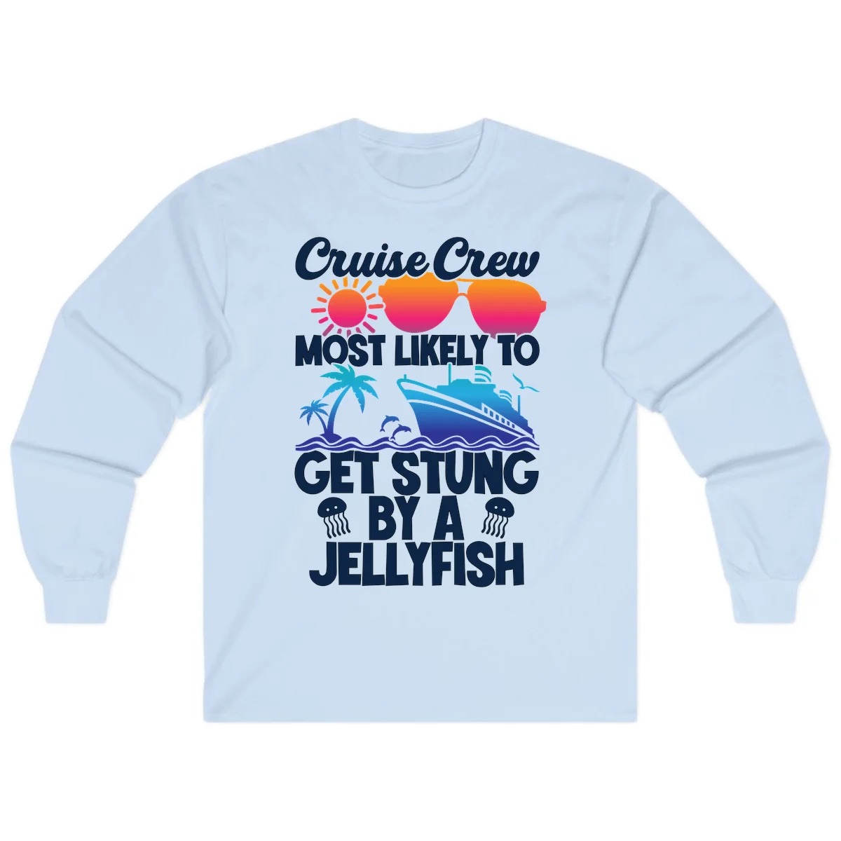 Most Likely To Get Stung By A Jellyfish Long Sleeve in Light Blue