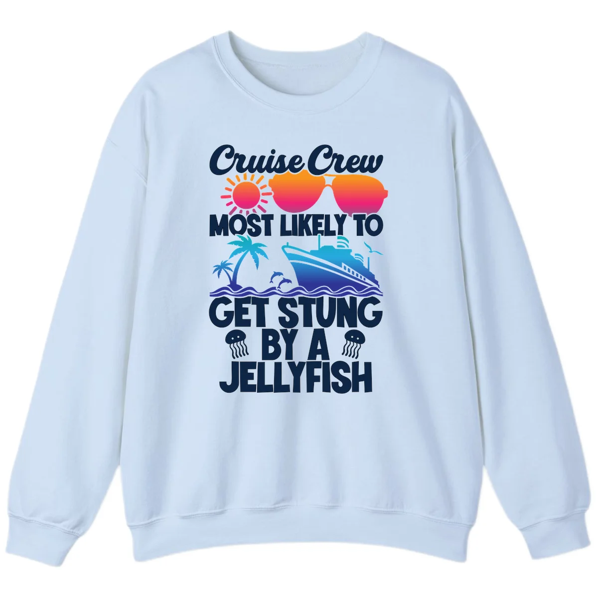 Most Likely To Get Stung By A Jellyfish Sweatshirt in Light Blue