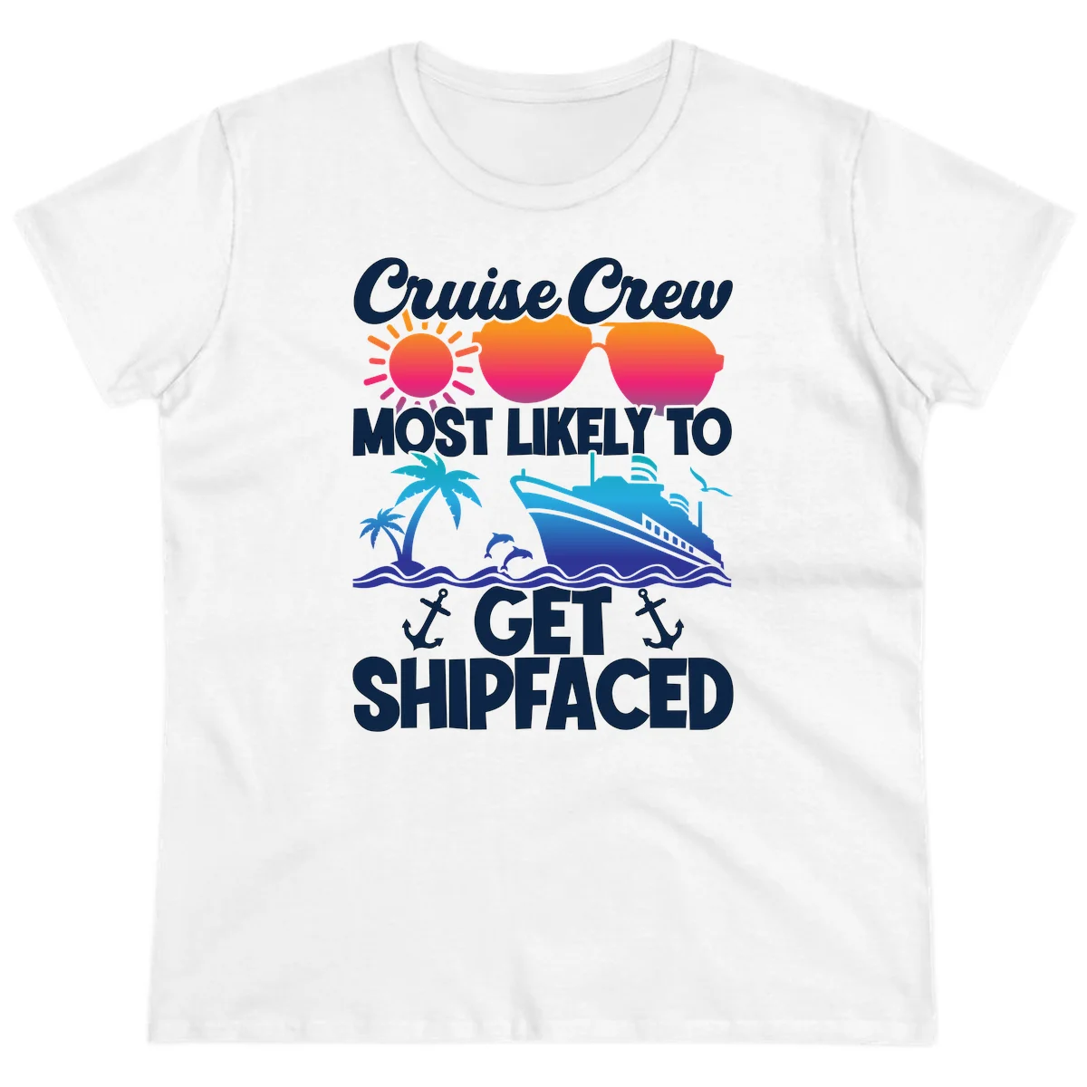 Cruise Crew Most Likely To Get Shipfaced Ladies Tee in White