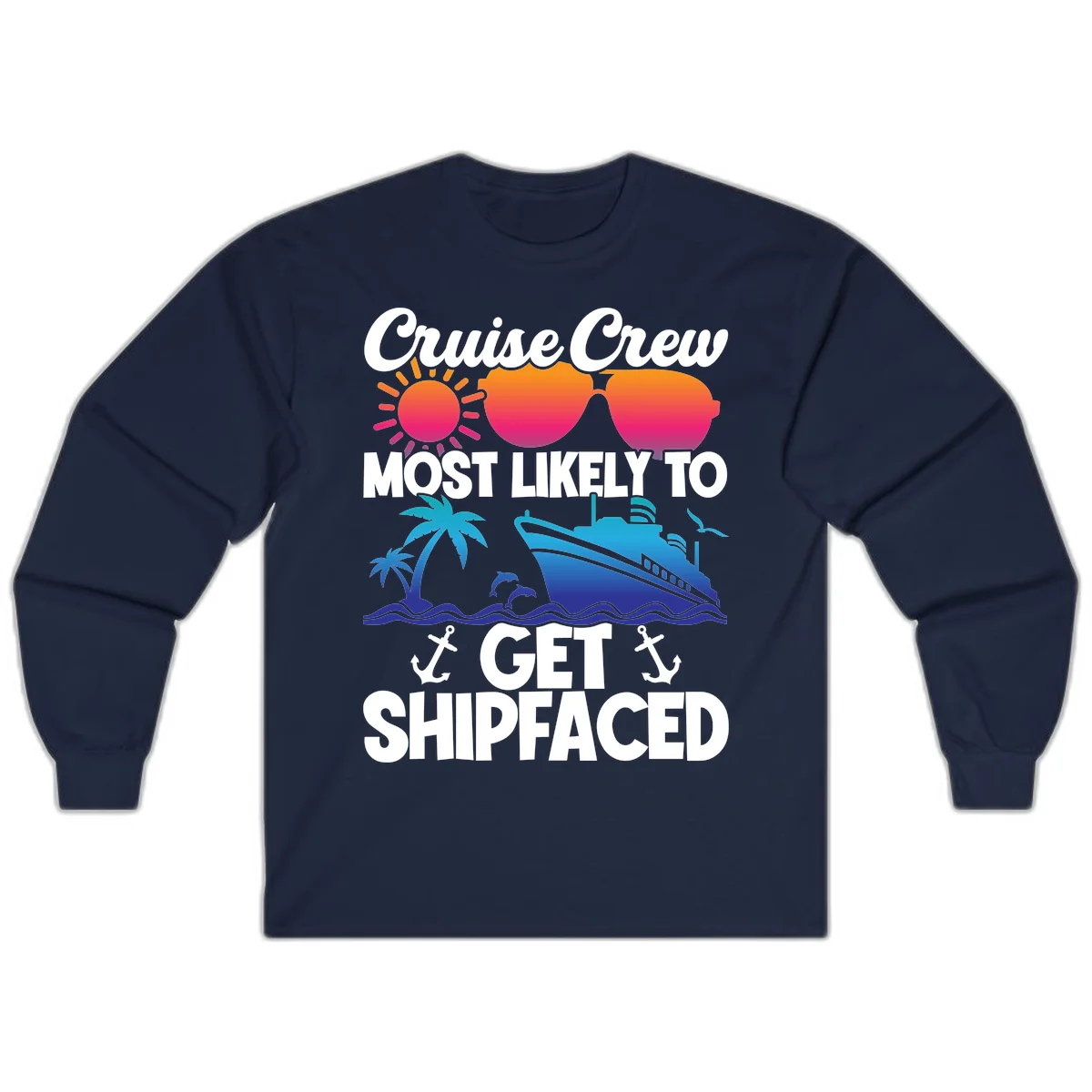Cruise Crew Most Likely To Get Shipfaced Long Sleeve in Navy