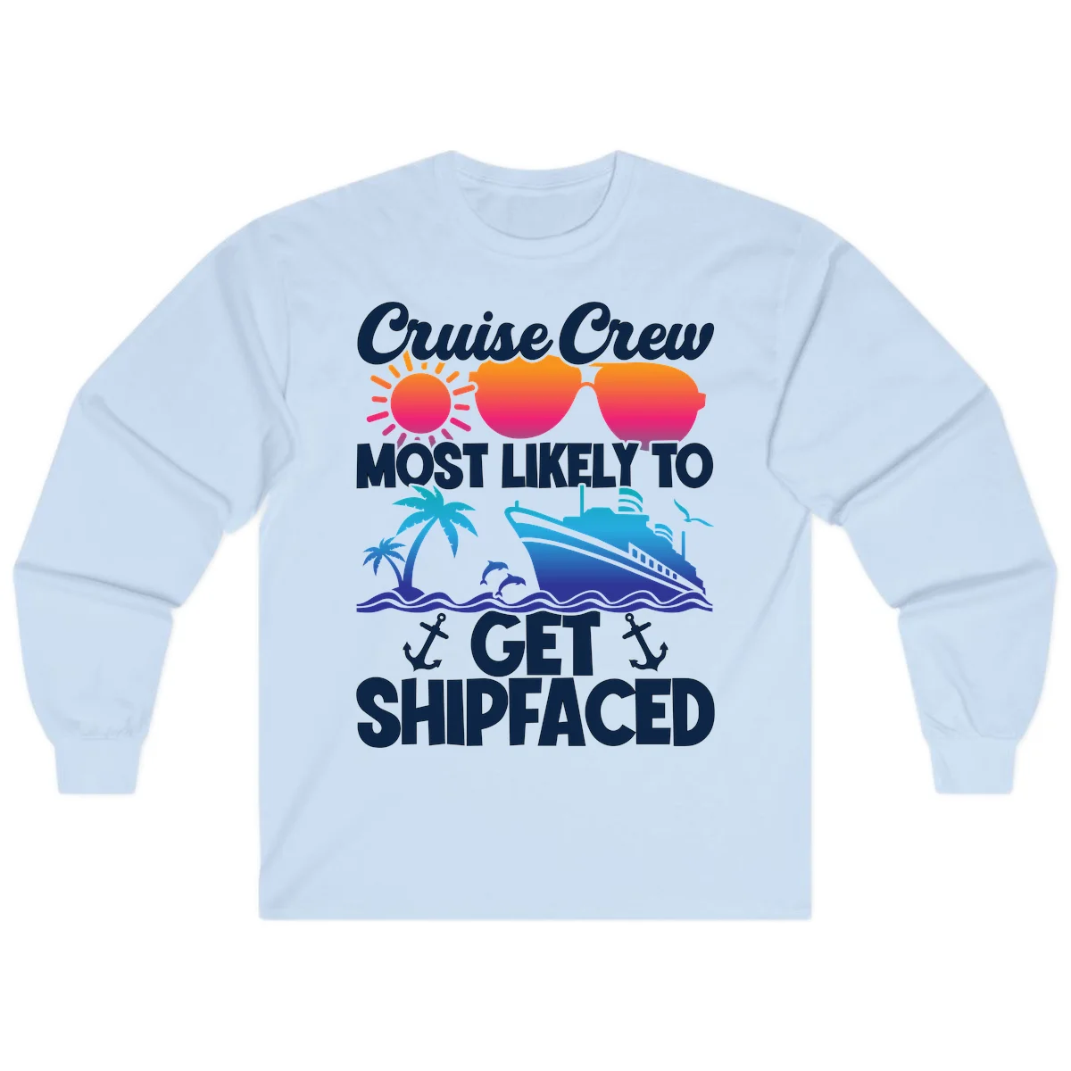 Cruise Crew Most Likely To Get Shipfaced Long Sleeve in Light Blue