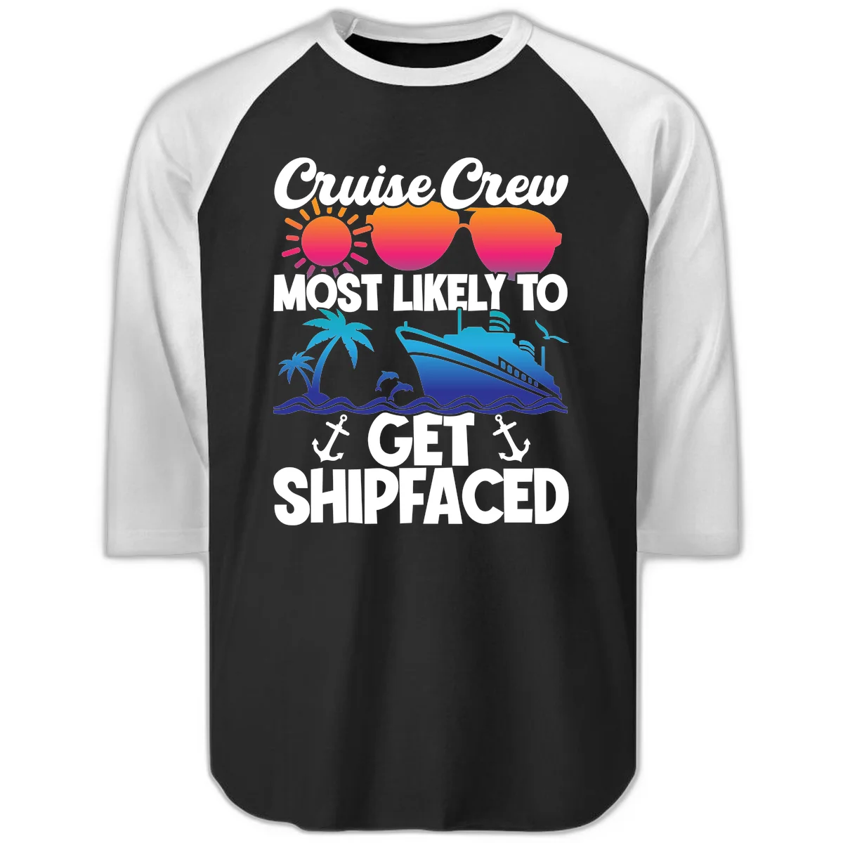 Cruise Crew Most Likely To Get Shipfaced Raglan 3/4 in Black White