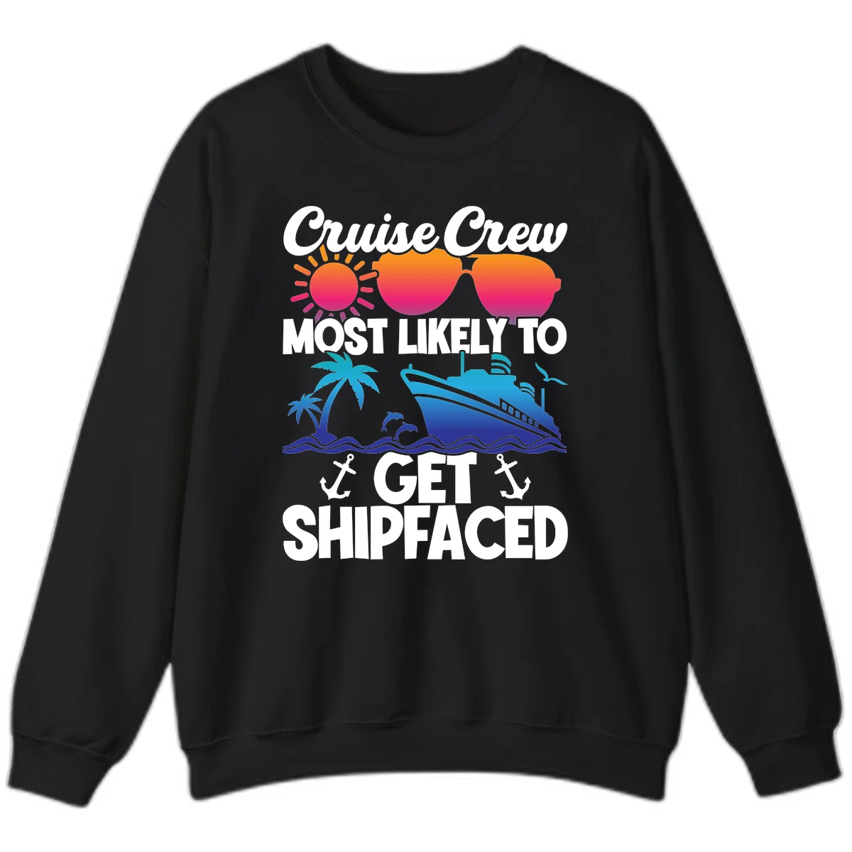 Cruise Crew Most Likely To Get Shipfaced Sweatshirt in Black