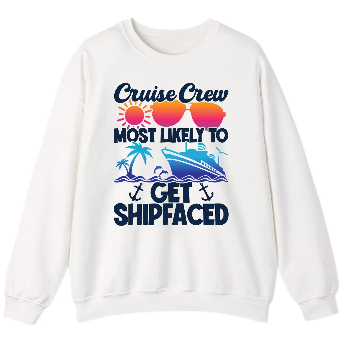Cruise Crew Most Likely To Get Shipfaced Sweatshirt in White