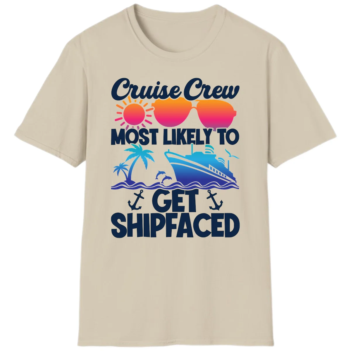 Cruise Crew Most Likely To Get Shipfaced T-Shirt in Sand