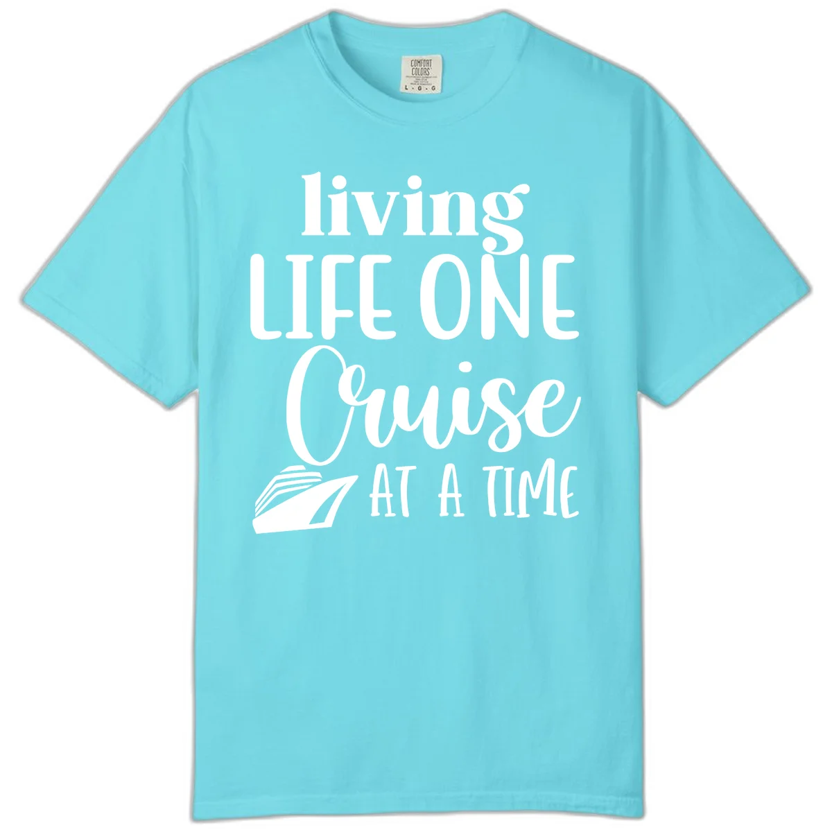 Living Life One Cruise At A Time Comfort Color in Lagoon Blue