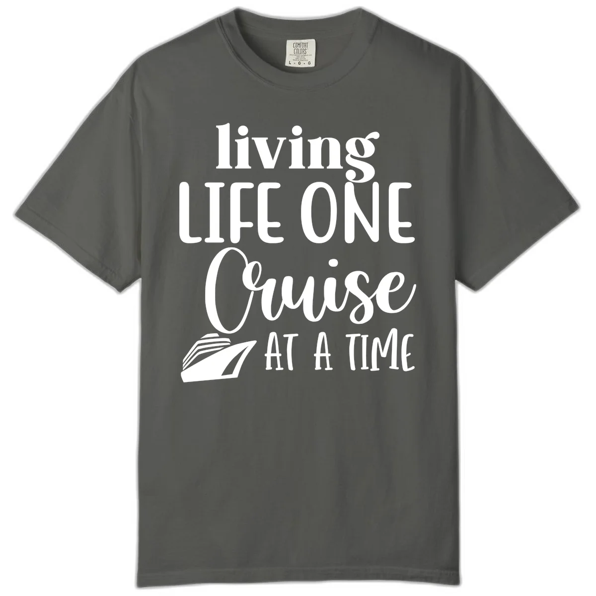 Living Life One Cruise At A Time Comfort Color in Pepper