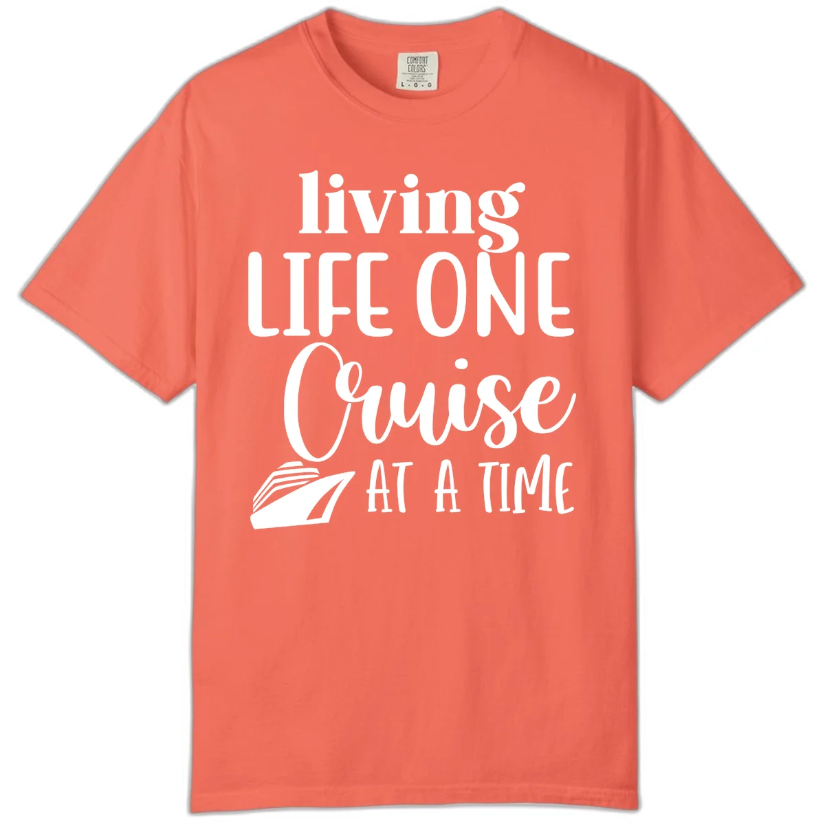 Living Life One Cruise At A Time Comfort Color in Bright Salmon
