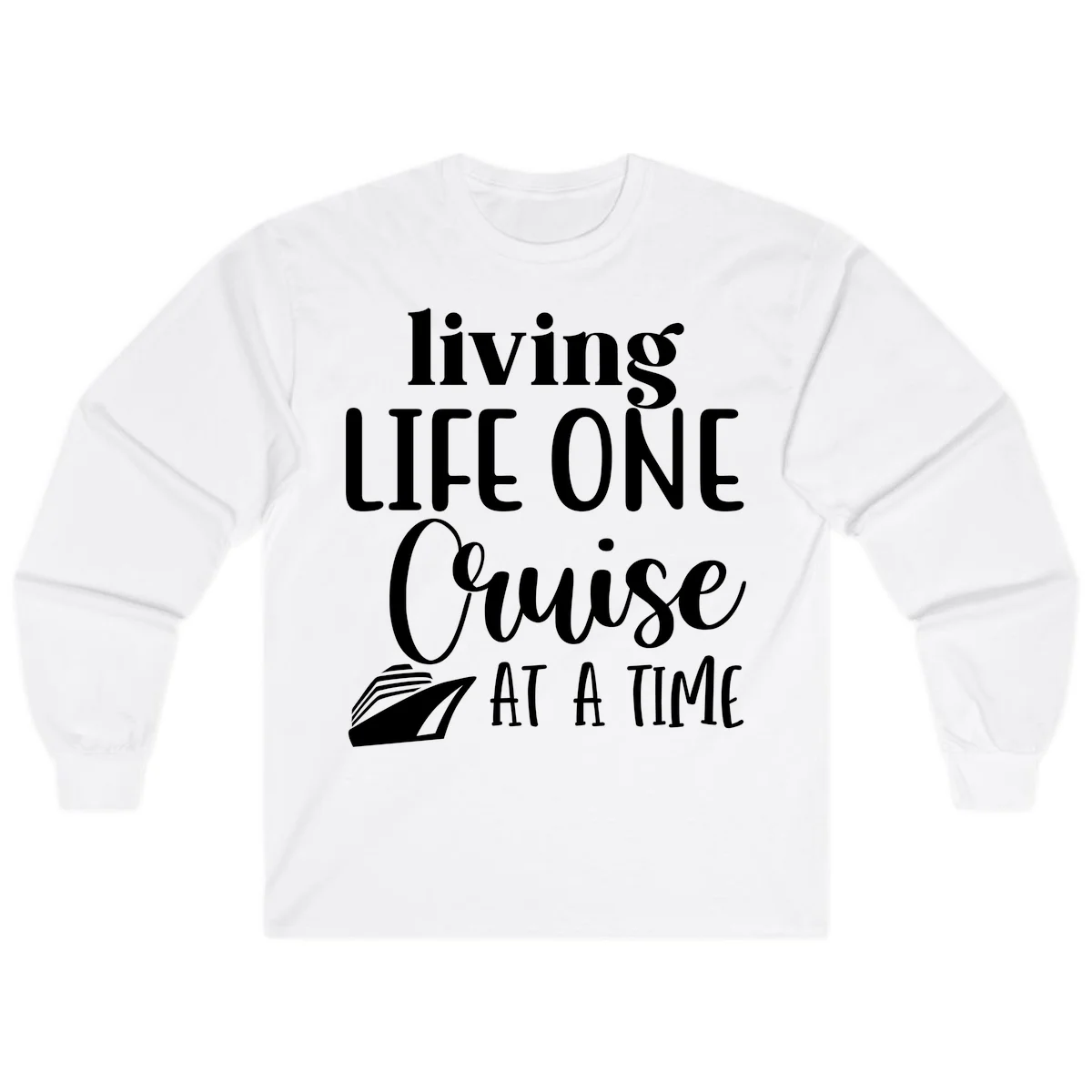Living Life One Cruise At A Time Long Sleeve in White