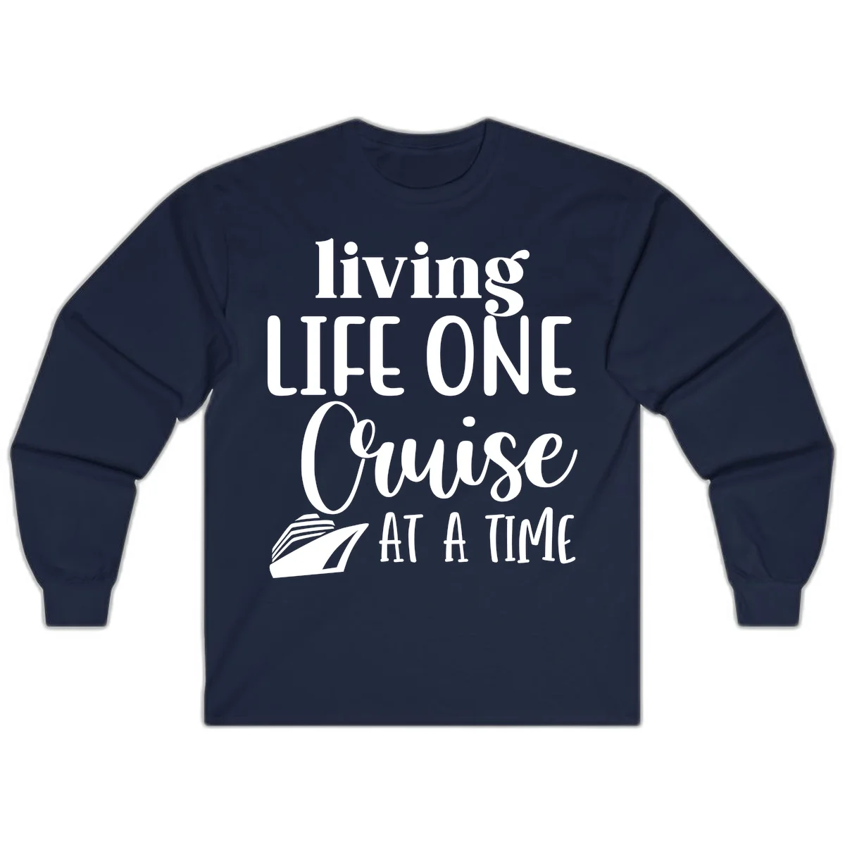 Living Life One Cruise At A Time Long Sleeve in Navy