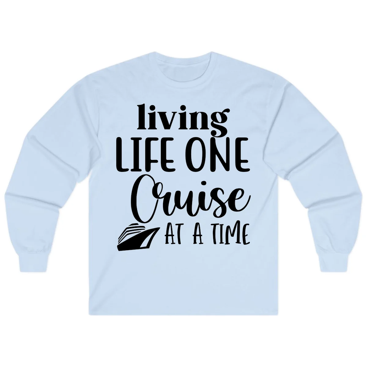 Living Life One Cruise At A Time Long Sleeve in Light Blue