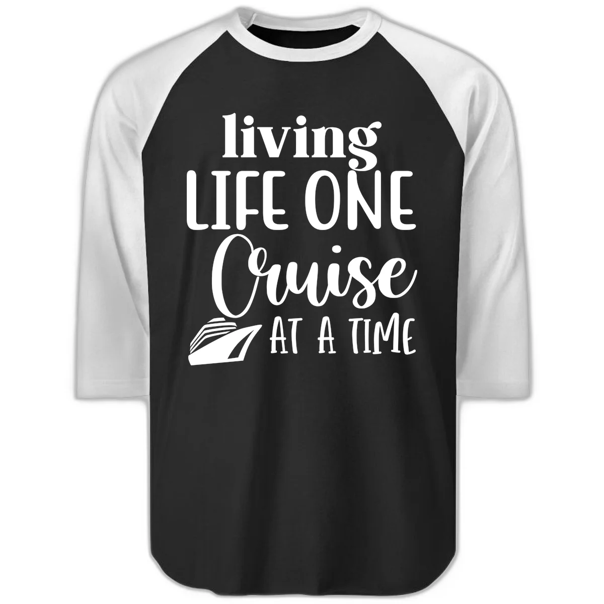 Living Life One Cruise At A Time Raglan 3/4 in Black White