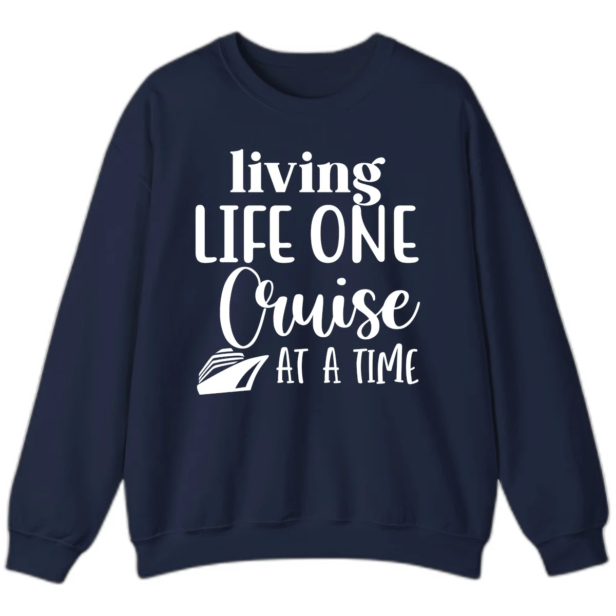 Living Life One Cruise At A Time Sweatshirt in Navy