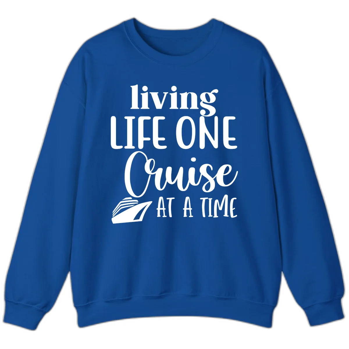 Living Life One Cruise At A Time Sweatshirt in Royal