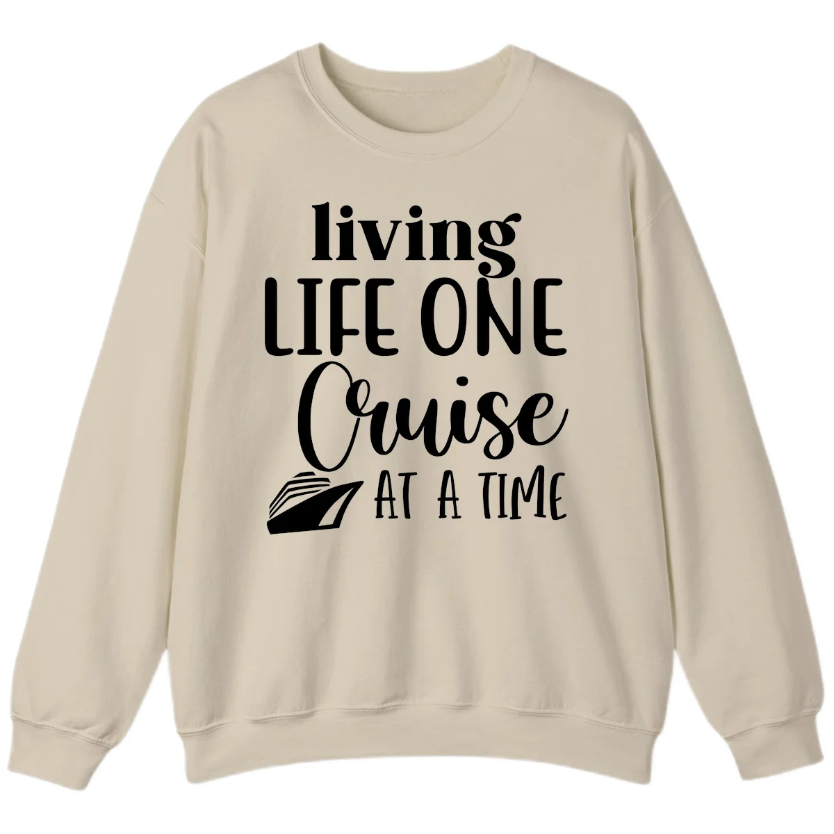 Living Life One Cruise At A Time Sweatshirt in Sand