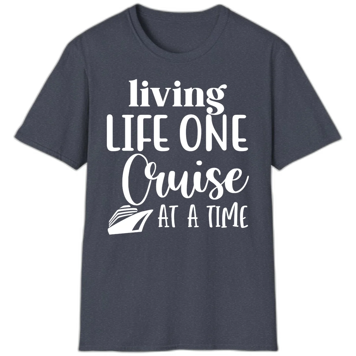 Living Life One Cruise At A Time T-Shirt in Heather Navy
