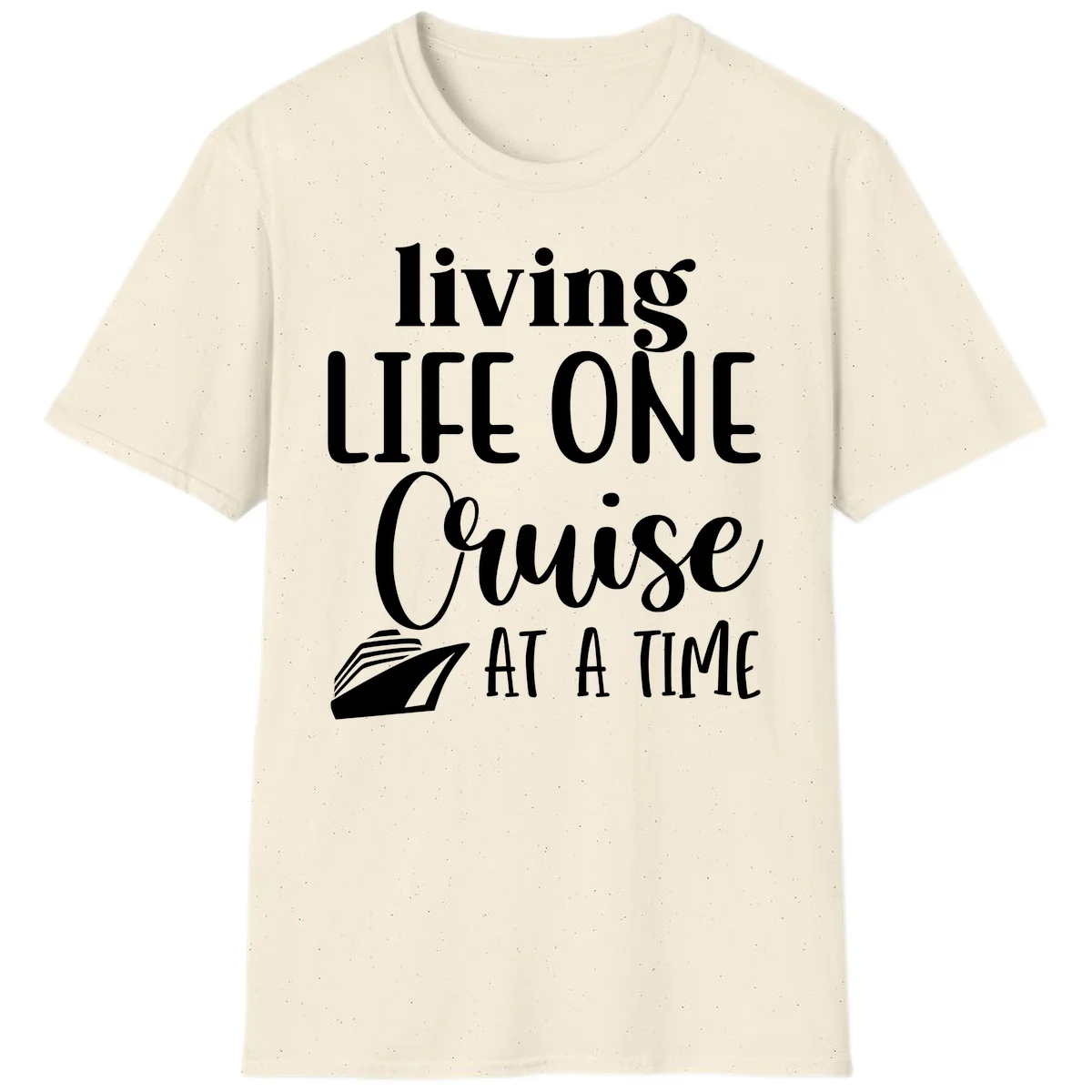 Living Life One Cruise At A Time T-Shirt in Natural