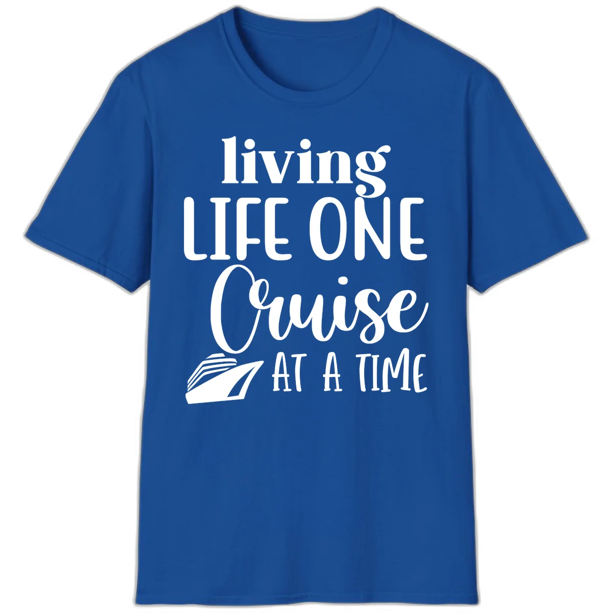 Living Life One Cruise At A Time T-Shirt in Royal