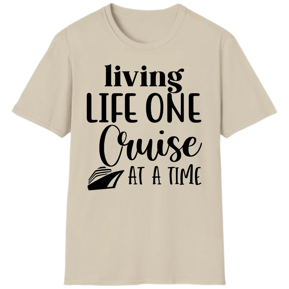 Living Life One Cruise At A Time T-Shirt in Sand