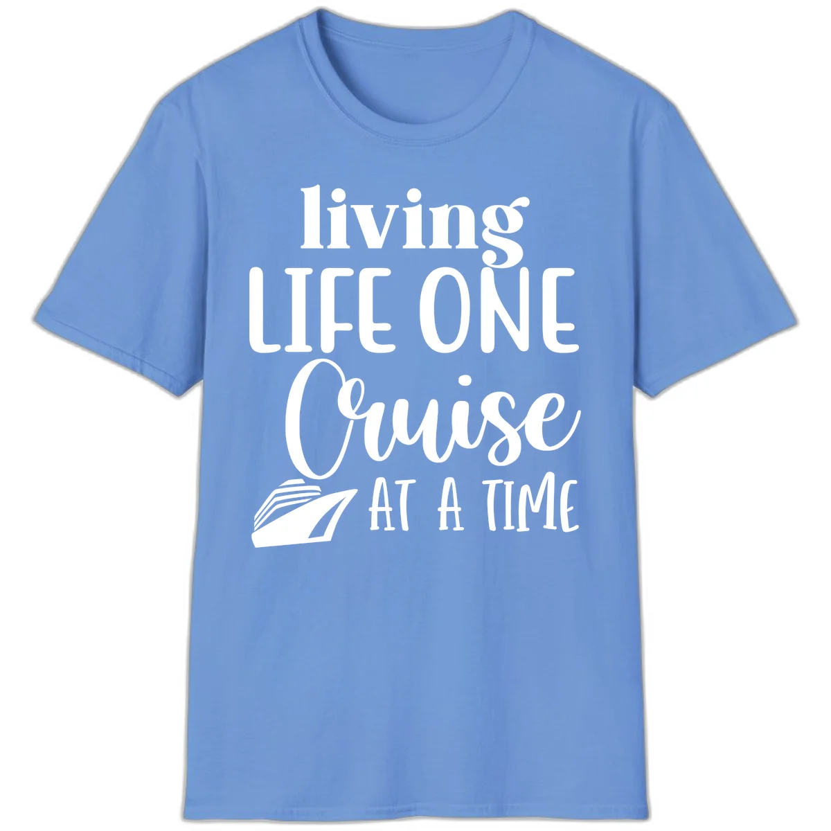 Living Life One Cruise At A Time T-Shirt in Carolina Blue